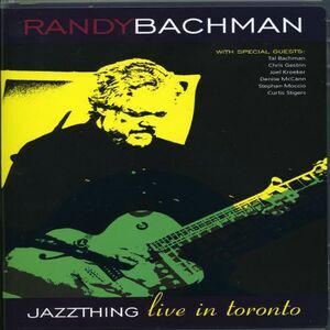 Randy Bachman - Jazz Thing Live in Toronto  DVD